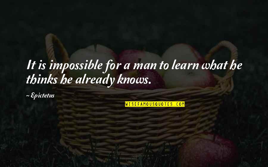 Vietman Quotes By Epictetus: It is impossible for a man to learn