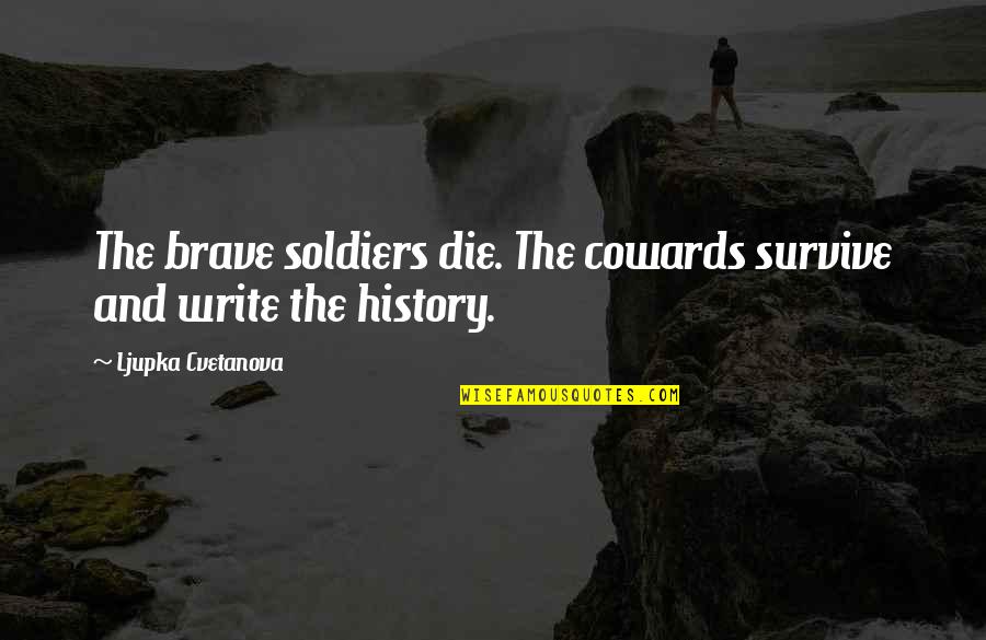 Vietnam Draft Quotes By Ljupka Cvetanova: The brave soldiers die. The cowards survive and