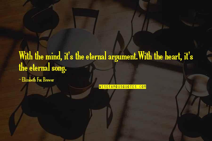 Vietnam Helicopter Pilot Quotes By Elizabeth Fox Brewer: With the mind, it's the eternal argument.With the