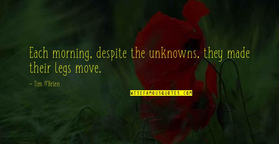 Vietnam In The Things They Carried Quotes By Tim O'Brien: Each morning, despite the unknowns, they made their