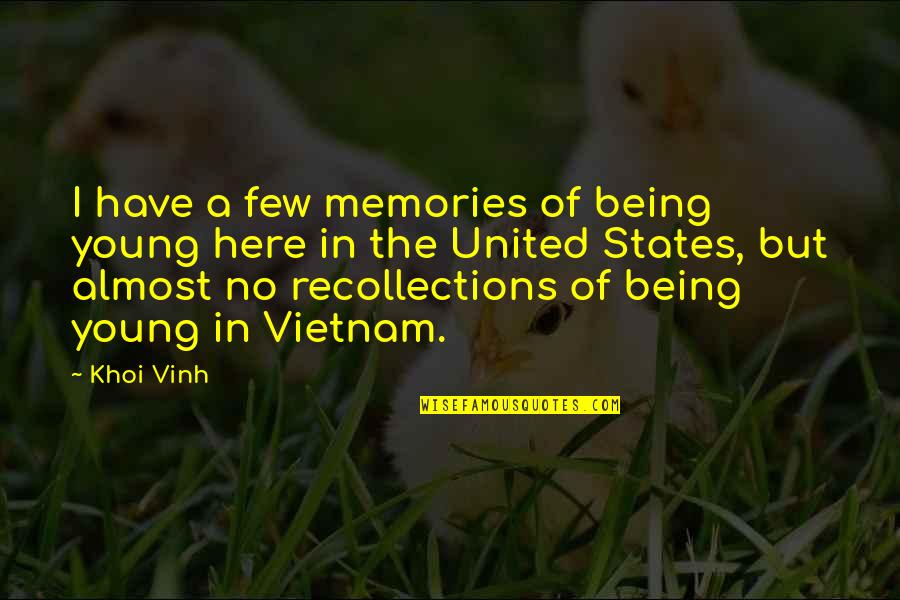 Vietnam Quotes By Khoi Vinh: I have a few memories of being young