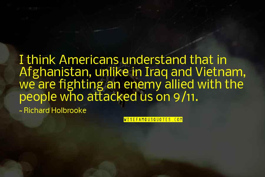 Vietnam Quotes By Richard Holbrooke: I think Americans understand that in Afghanistan, unlike