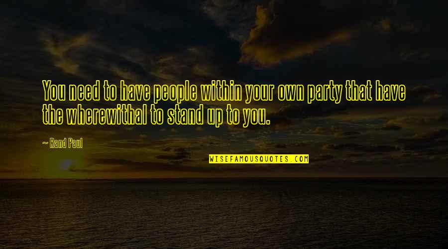 Vietnam War Primary Source Quotes By Rand Paul: You need to have people within your own