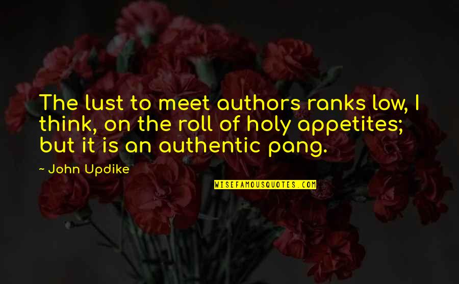 Vietnam War Tactics Quotes By John Updike: The lust to meet authors ranks low, I