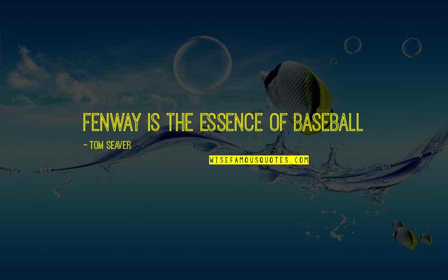 Vietnamese Buddhist Quotes By Tom Seaver: Fenway is the essence of baseball Vietnamese Buddhist Quotes By Tom Seaver: Fenway is the essence of baseball