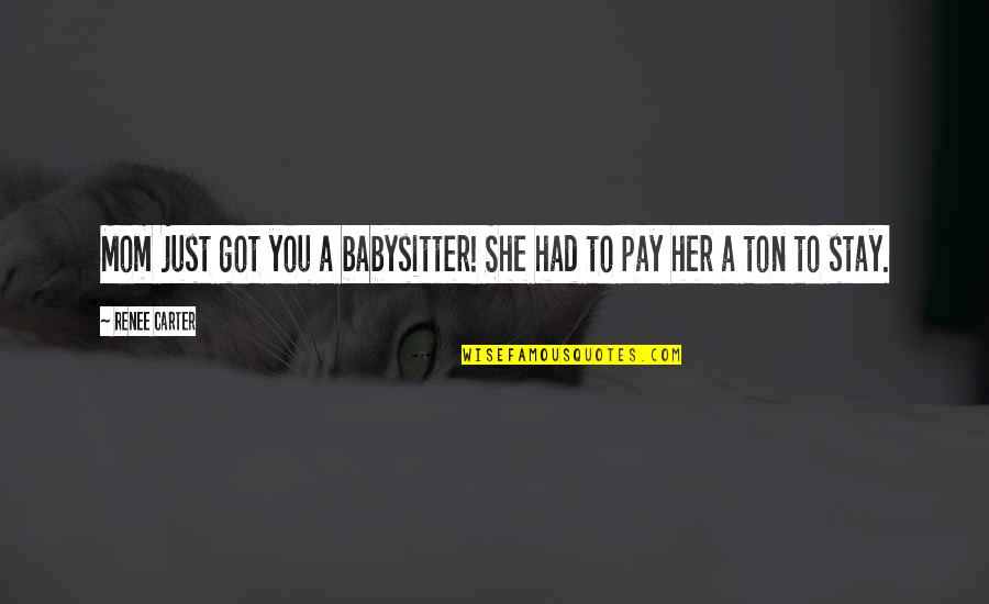 Vietnamese Inspirational Quotes By Renee Carter: Mom just got you a babysitter! She had