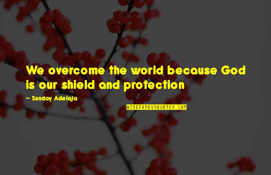 Vietnamese Quote Quotes By Sunday Adelaja: We overcome the world because God is our Vietnamese Quote Quotes By Sunday Adelaja: We overcome the world because God is our