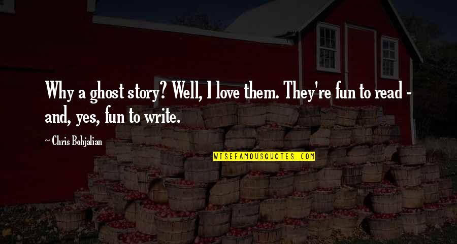 Vietnamese Quotes And Quotes By Chris Bohjalian: Why a ghost story? Well, I love them. Vietnamese Quotes And Quotes By Chris Bohjalian: Why a ghost story? Well, I love them.