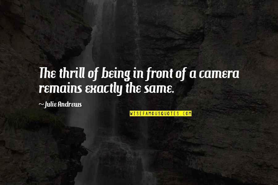 Vietnamese Quotes And Quotes By Julie Andrews: The thrill of being in front of a
