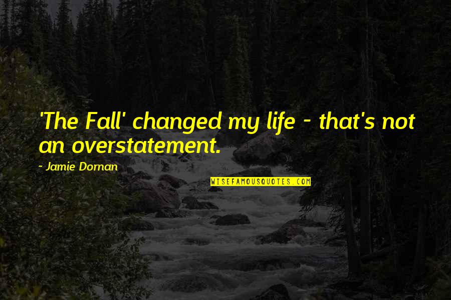 Vietosen Quotes By Jamie Dornan: 'The Fall' changed my life - that's not