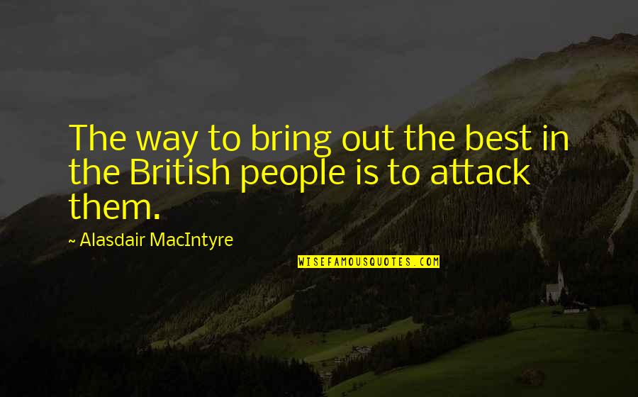Vieversio Quotes By Alasdair MacIntyre: The way to bring out the best in Vieversio Quotes By Alasdair MacIntyre: The way to bring out the best in