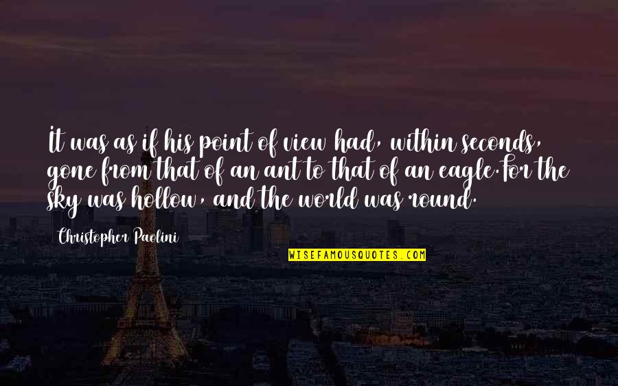 View Of The World Quotes By Christopher Paolini: It was as if his point of view