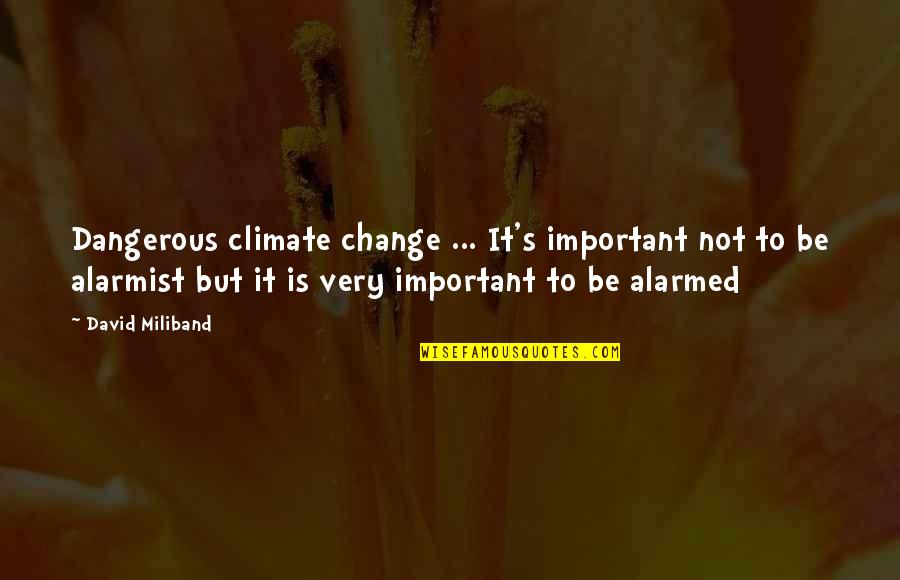 View The World Differently Quotes By David Miliband: Dangerous climate change ... It's important not to