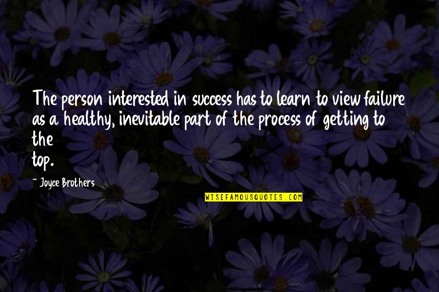 View To Quotes By Joyce Brothers: The person interested in success has to learn