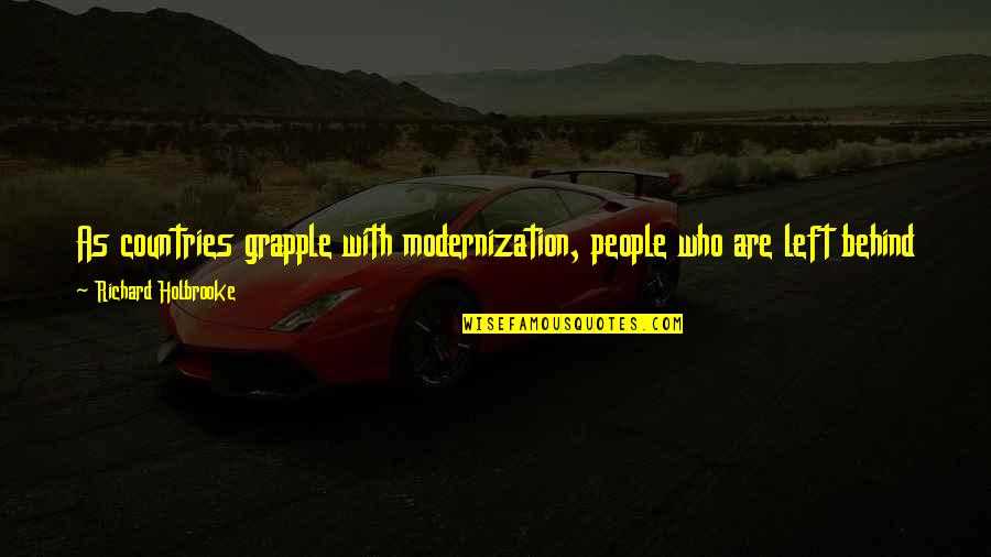 View With Quotes By Richard Holbrooke: As countries grapple with modernization, people who are