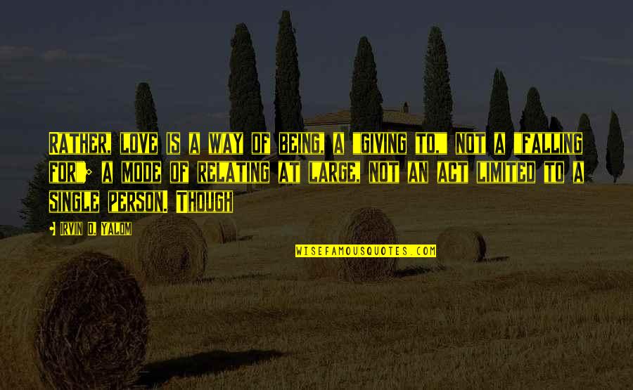 Viewbook Columbia Quotes By Irvin D. Yalom: Rather, love is a way of being, a