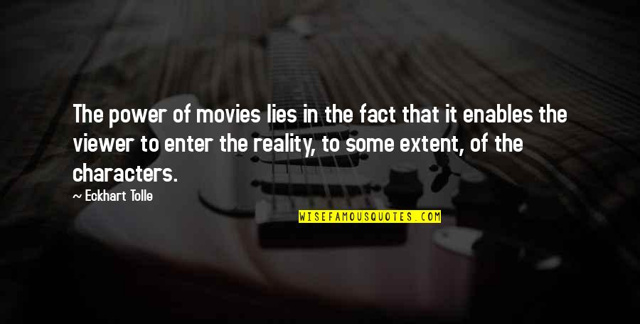Viewer Quotes By Eckhart Tolle: The power of movies lies in the fact