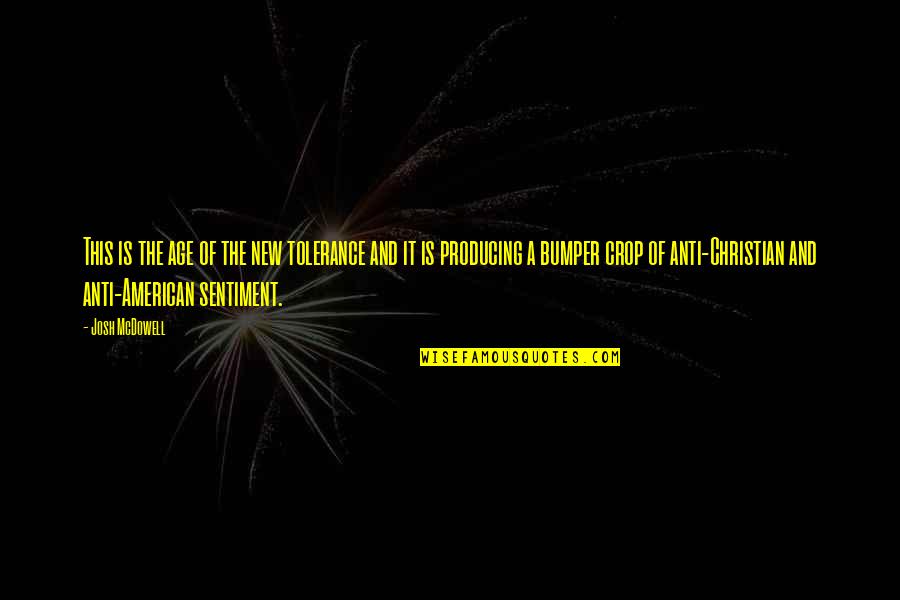 Viewfinder Photography Quotes By Josh McDowell: This is the age of the new tolerance Viewfinder Photography Quotes By Josh McDowell: This is the age of the new tolerance