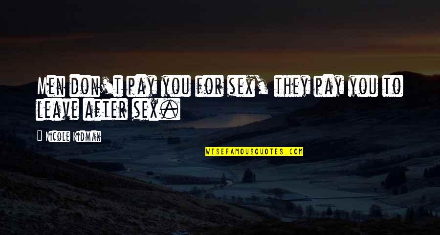 Viewfinder Photography Quotes By Nicole Kidman: Men don't pay you for sex, they pay Viewfinder Photography Quotes By Nicole Kidman: Men don't pay you for sex, they pay