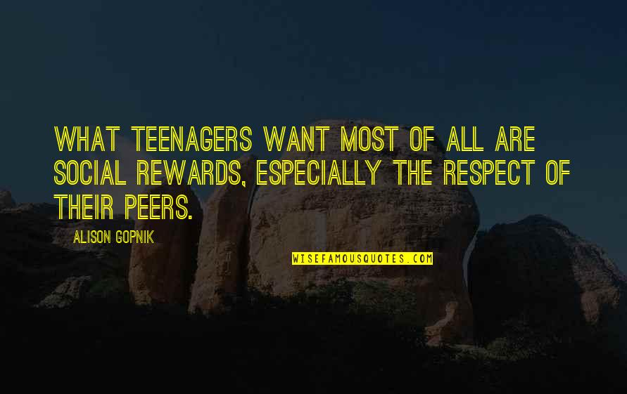 Viewfinder Quotes By Alison Gopnik: What teenagers want most of all are social