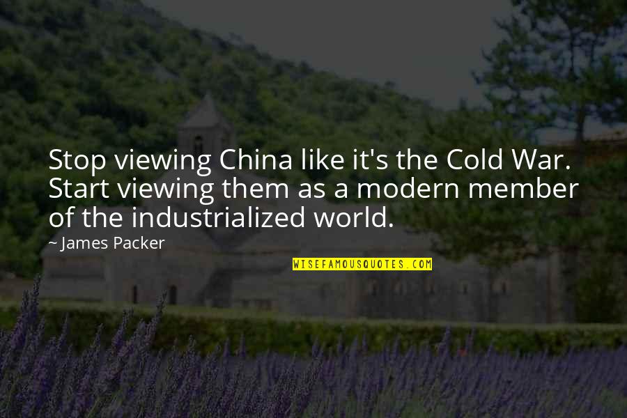 Viewing World Quotes By James Packer: Stop viewing China like it's the Cold War.