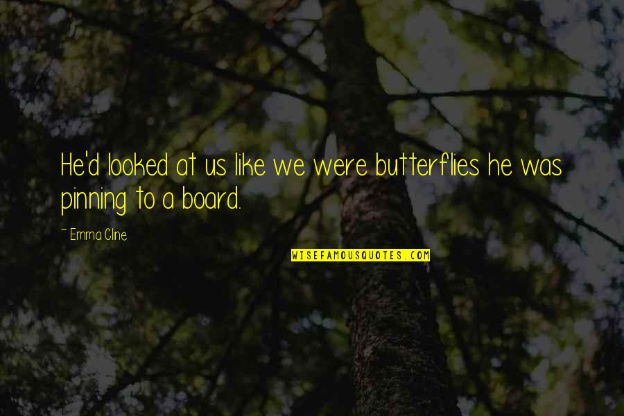 Viewlessly Quotes By Emma Cline: He'd looked at us like we were butterflies