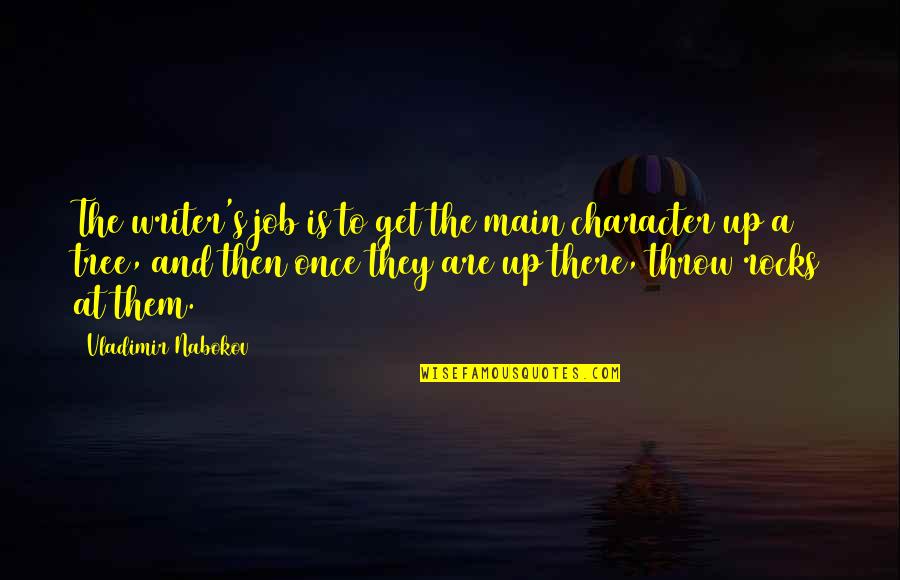 Views Of Mountains Quotes By Vladimir Nabokov: The writer's job is to get the main