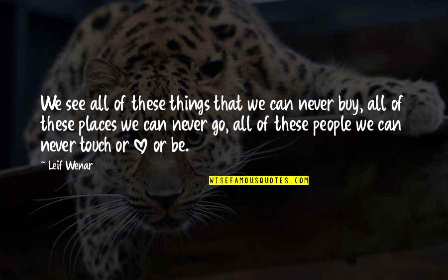 Vigarello Libros Quotes By Leif Wenar: We see all of these things that we