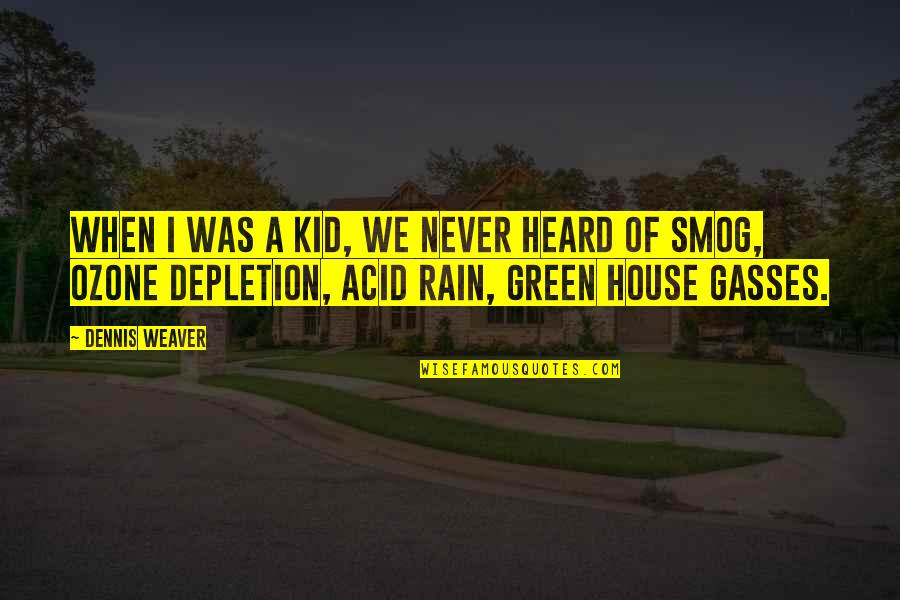 Vigente Significado Quotes By Dennis Weaver: When I was a kid, we never heard