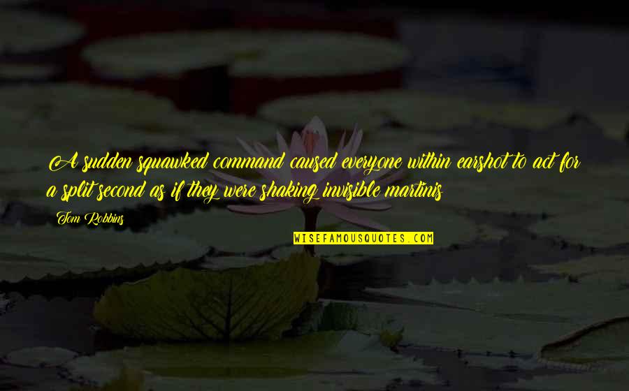 Vigevano White Pages Quotes By Tom Robbins: A sudden squawked command caused everyone within earshot