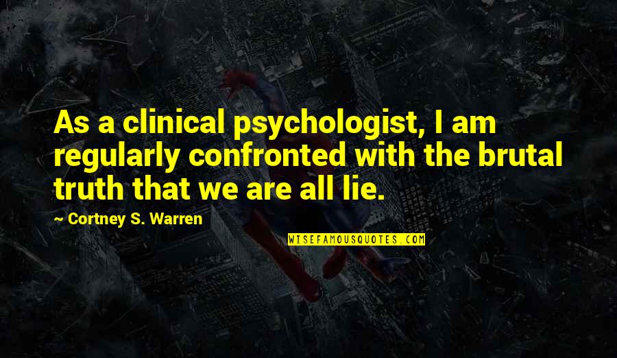 Viggo Tarasov Quotes By Cortney S. Warren: As a clinical psychologist, I am regularly confronted