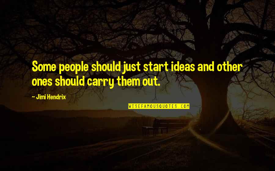 Viggo Tarasov Quotes By Jimi Hendrix: Some people should just start ideas and other