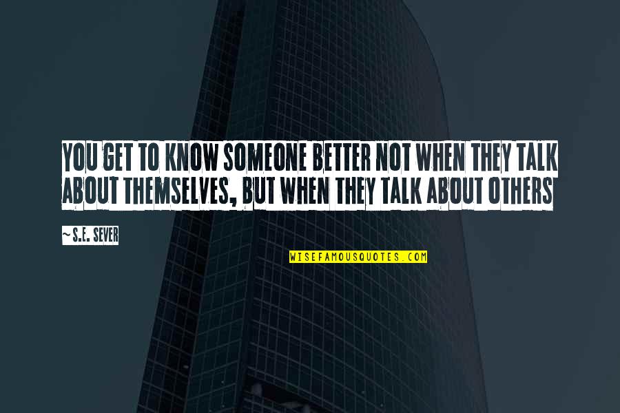 Viggo Tarasov Quotes By S.E. Sever: You get to know someone better not when Viggo Tarasov Quotes By S.E. Sever: You get to know someone better not when