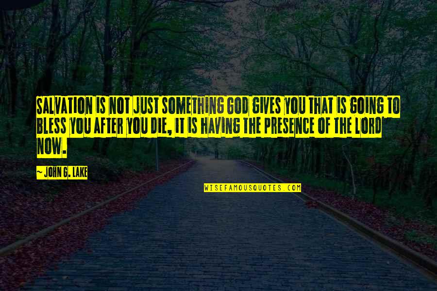 Vightne Quotes By John G. Lake: Salvation is not just something God gives you Vightne Quotes By John G. Lake: Salvation is not just something God gives you