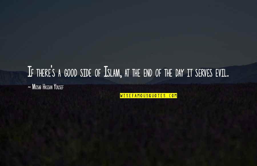 Vigia Significado Quotes By Mosab Hassan Yousef: If there's a good side of Islam, at