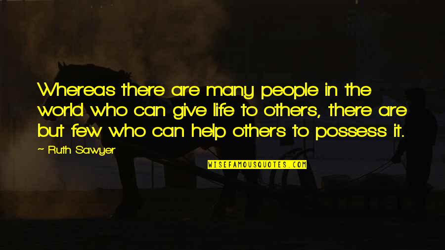 Vigilando Camaras Quotes By Ruth Sawyer: Whereas there are many people in the world