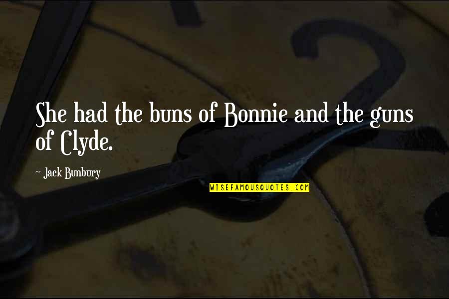 Vigilando Translation Quotes By Jack Bunbury: She had the buns of Bonnie and the Vigilando Translation Quotes By Jack Bunbury: She had the buns of Bonnie and the
