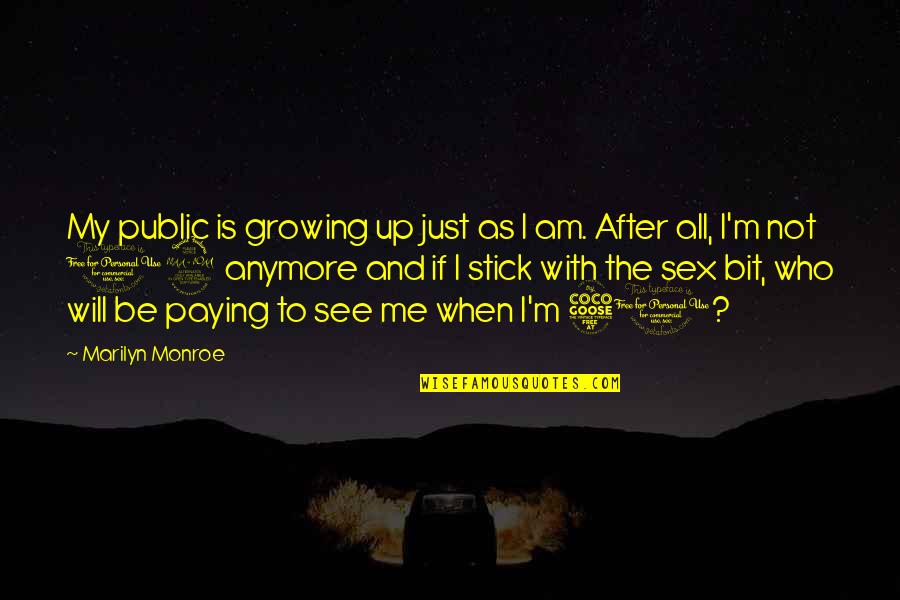 Vigilando Translation Quotes By Marilyn Monroe: My public is growing up just as I