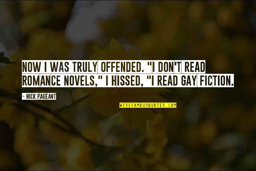 Vigilando Translation Quotes By Nick Pageant: Now I was truly offended. "I don't read