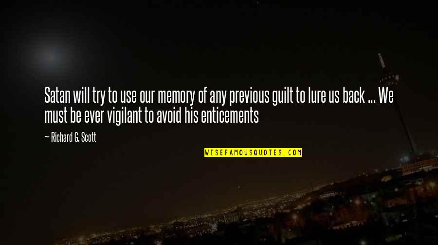 Vigilant Quotes By Richard G. Scott: Satan will try to use our memory of