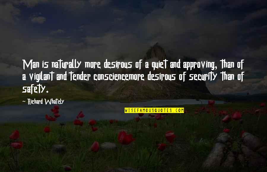 Vigilant Quotes By Richard Whately: Man is naturally more desirous of a quiet