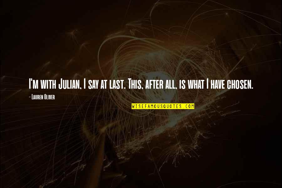 Vigilar La Higiene Quotes By Lauren Oliver: I'm with Julian, I say at last. This,