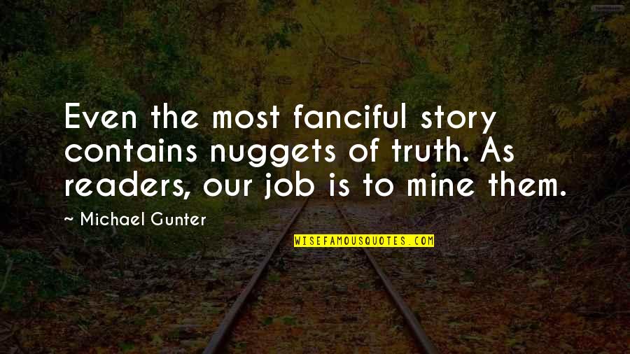 Vigilius Mountain Quotes By Michael Gunter: Even the most fanciful story contains nuggets of Vigilius Mountain Quotes By Michael Gunter: Even the most fanciful story contains nuggets of