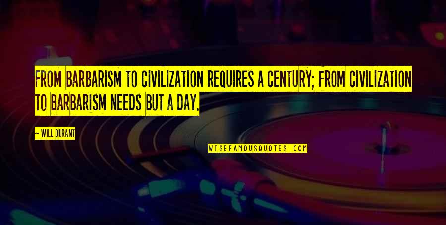 Vigilon Security Quotes By Will Durant: From barbarism to civilization requires a century; from Vigilon Security Quotes By Will Durant: From barbarism to civilization requires a century; from