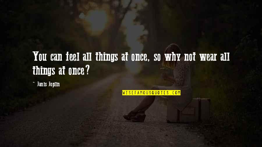 Viglione Heating Quotes By Janis Joplin: You can feel all things at once, so
