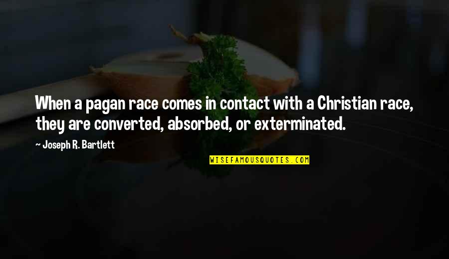 Vigneri Confections Quotes By Joseph R. Bartlett: When a pagan race comes in contact with
