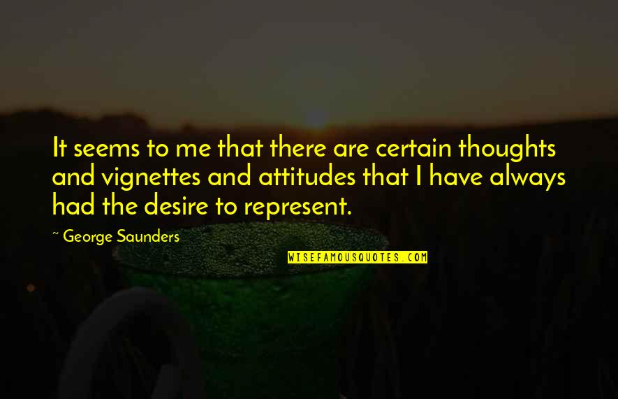 Vignettes Quotes By George Saunders: It seems to me that there are certain