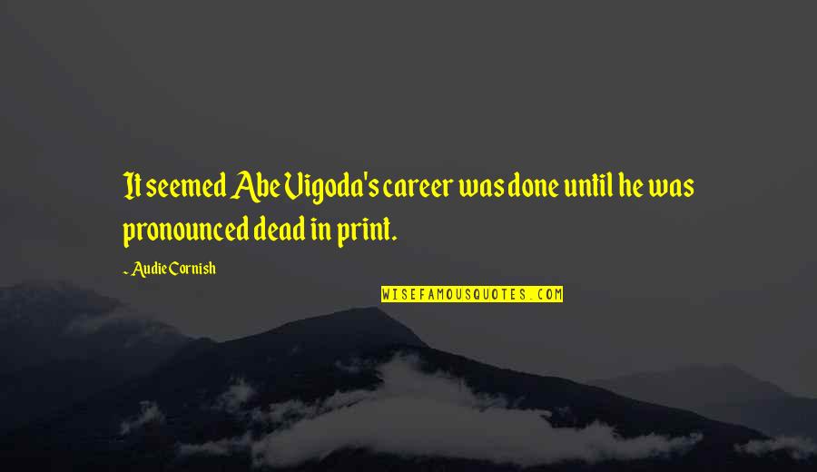 Vigoda Quotes By Audie Cornish: It seemed Abe Vigoda's career was done until