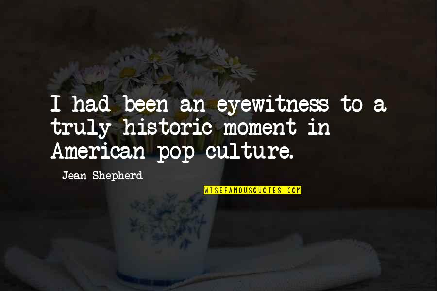 Vigoda Quotes By Jean Shepherd: I had been an eyewitness to a truly