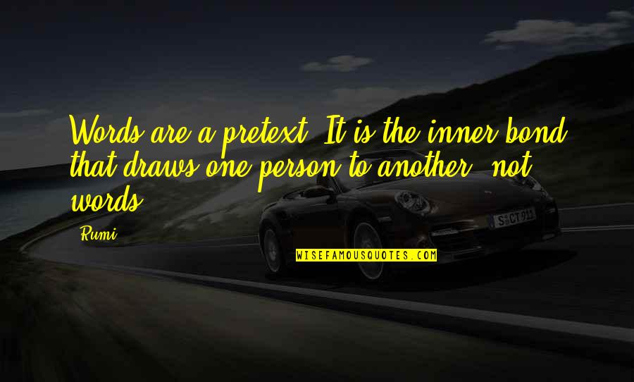 Vigoreaux Y Quotes By Rumi: Words are a pretext. It is the inner